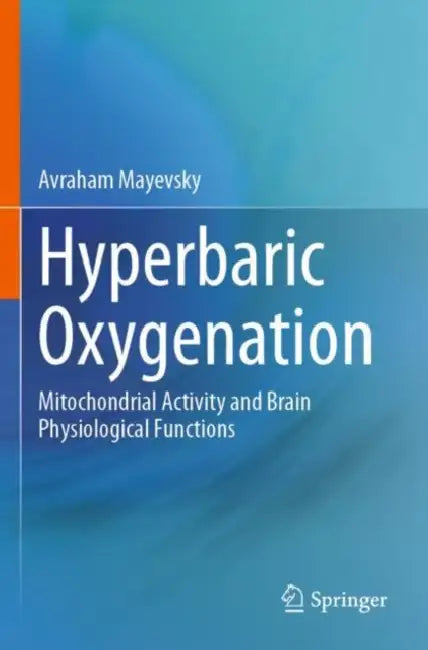 Hyperbaric Oxygenation: Mitochondrial Activity and Brain Physiological Functions by Avraham Mayevsky