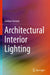 Architectural Interior Lighting by Gurkan Ozenen
