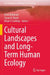 Cultural Landscapes and Long-Term Human Ecology by Erick Robinson