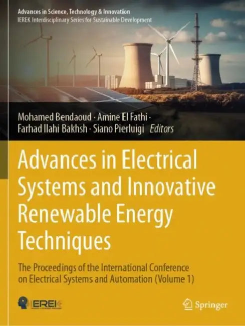 Advances in Electrical Systems and Innovative Renewable Energy Techniques: The Proceedings of the International Conference on Electrical Systems and A by Mohamed Bendaoud