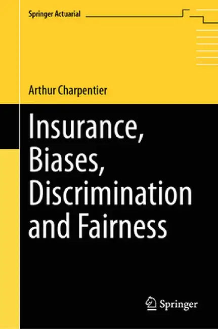 Insurance, Biases, Discrimination and Fairness by Arthur Charpentier
