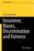 Insurance, Biases, Discrimination and Fairness by Arthur Charpentier