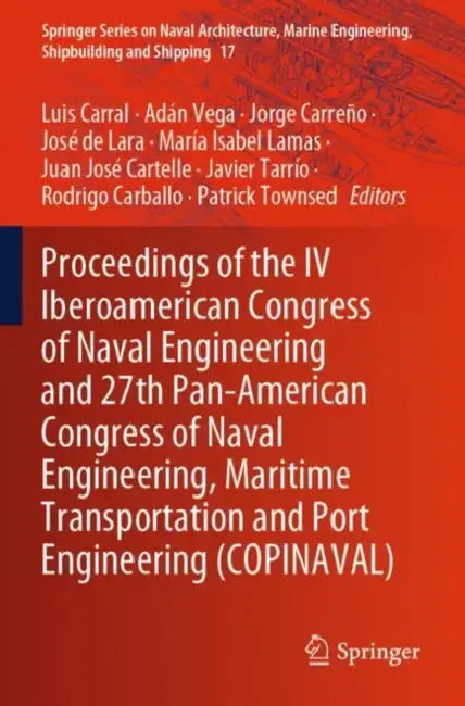 Proceedings of the IV Iberoamerican Congress of Naval Engineering and 27th Pan-American Congress of Naval Engineering, Maritime Transportation and Port Engineering (COPINAVAL by Luis Carral