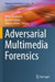 Adversarial Multimedia Forensics by Ehsan Nowroozi