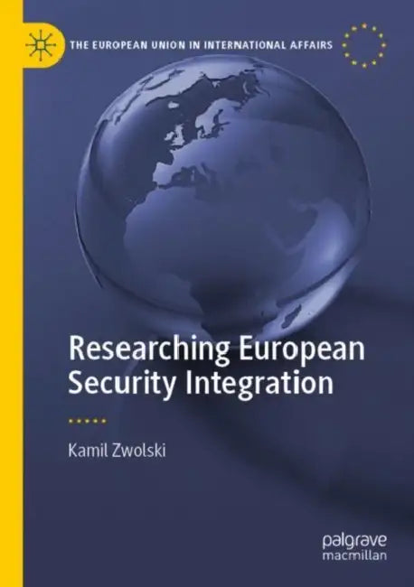 Researching European Security Integration by Kamil Zwolski