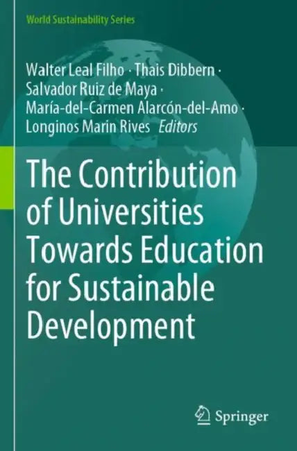 The Contribution of Universities Towards Education for Sustainable Development by Walter Leal Filho