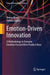 Emotion-Driven Innovation: A Methodology to Envision Emotion-Focused New Product Ideas by Teresa Alaniz