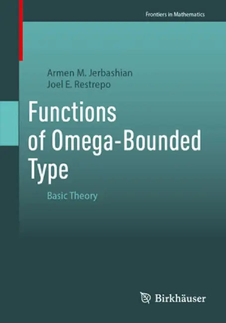 Functions of Omega-Bounded Type: Basic Theory by Armen M. Jerbashian