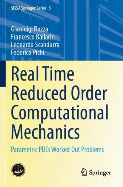 Real Time Reduced Order Computational Mechanics: Parametric Pdes Worked Out Problems by Gianluigi Rozza