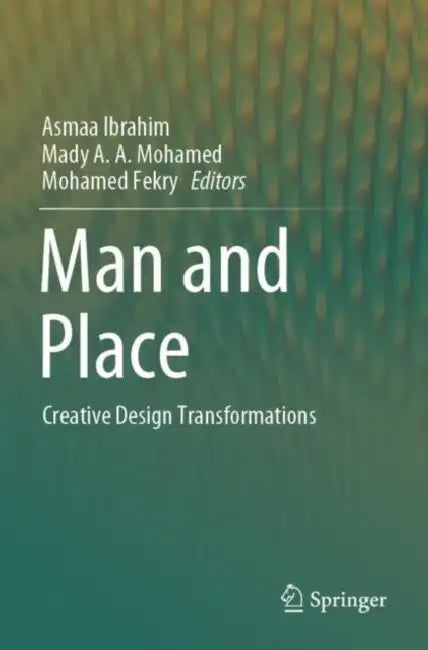 Man and Place: Creative Design Transformations by Asmaa Ibrahim