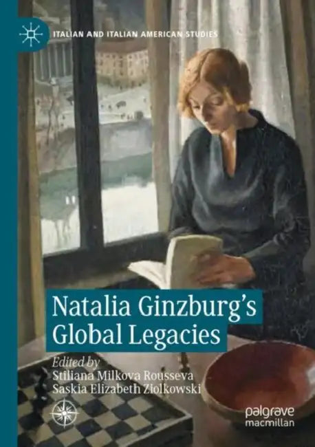 Natalia Ginzburg's Global Legacies by Stiliana Milkova