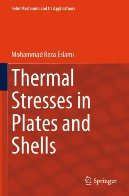 Thermal Stresses in Plates and Shells by Mohammad Reza Eslami