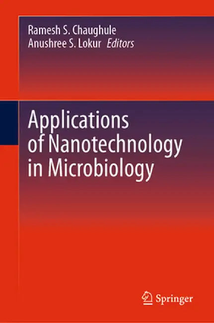 Applications of Nanotechnology in Microbiology by Ramesh S. Chaughule