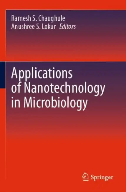 Applications of Nanotechnology in Microbiology by Ramesh S. Chaughule
