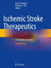 Ischemic Stroke Therapeutics: A Comprehensive Guide by Bruce Ovbiagele