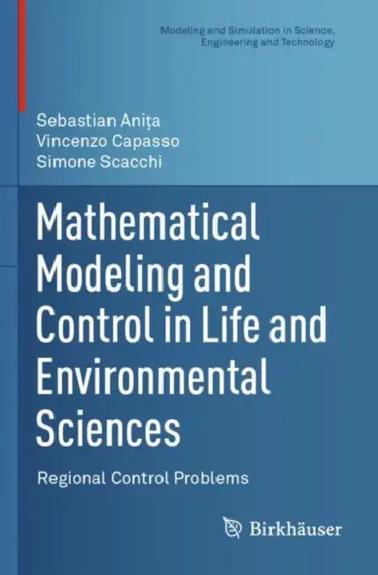Mathematical Modeling and Control in Life and Environmental Sciences: Regional Control Problems by Sebastian Aniţa