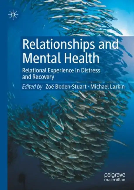 Relationships and Mental Health: Relational Experience in Distress and Recovery by Zoë Boden-Stuart