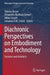 Diachronic Perspectives on Embodiment and Technology: Gestures and Artefacts by Thiemo Breyer