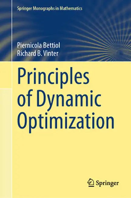 Principles of Dynamic Optimization by Piernicola Bettiol