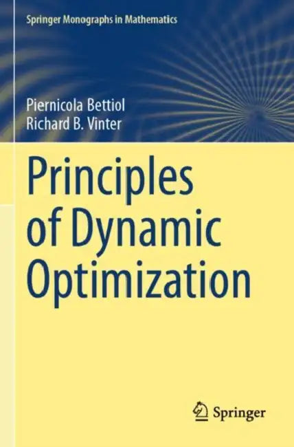 Principles of Dynamic Optimization by Piernicola Bettiol