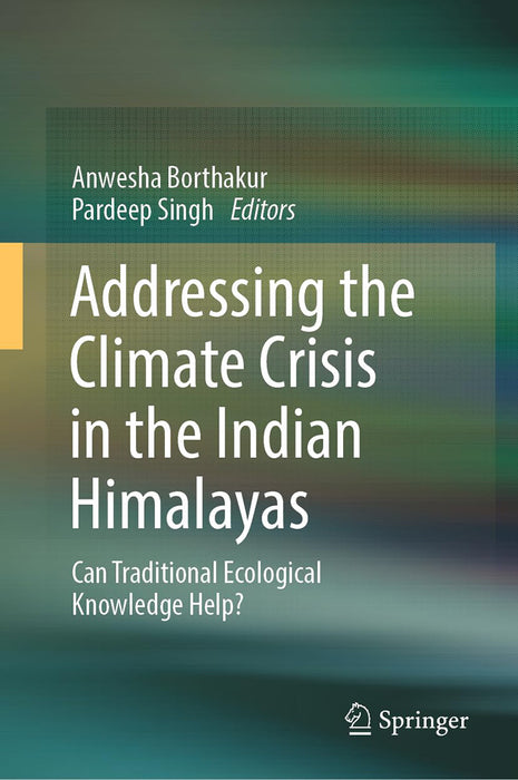 Addressing the Climate Crisis in the Indian Himalayas: Can Traditional Ecological Knowledge Help?