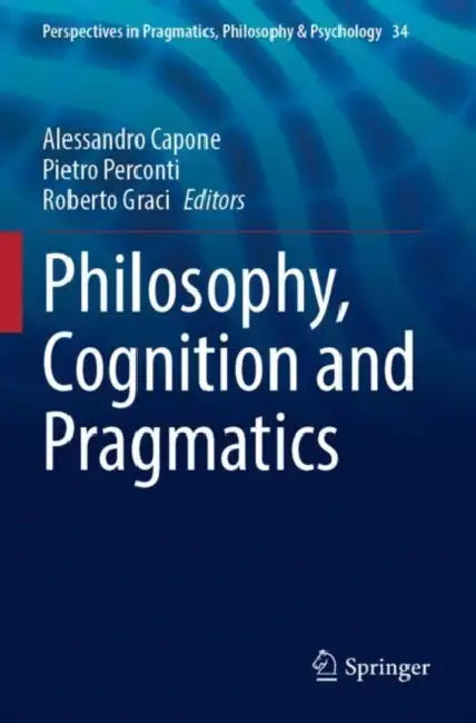 Philosophy, Cognition and Pragmatics by Alessandro Capone