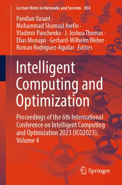 Intelligent Computing and Optimization: Proceedings of the 6th International Conference on Intelligent Computing and Optimization 2023 (Ico2023), Volu by Pandian Vasant