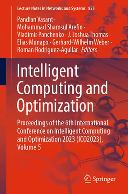 Intelligent Computing and Optimization: Proceedings of the 6th International Conference on Intelligent Computing and Optimization 2023 (Ico2023), Volu by Pandian Vasant