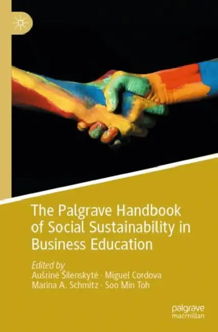 The Palgrave Handbook of Social Sustainability in Business Education by Ausrine Silenskyte