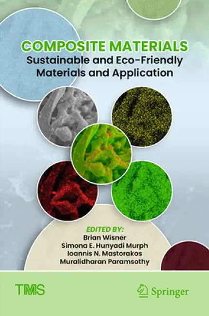 Composite Materials: Sustainable and Eco-Friendly Materials and Application by Brian Wisner