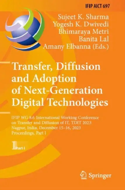 Transfer, Diffusion and Adoption of Next-Generatio: Ifip Wg 8.6 International Working Conference on Transfer and Diffusion of It by Sujeet K. Sharma