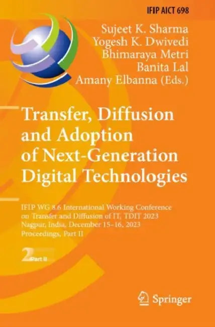Transfer, Diffusion and Adoption of Next-Generatio: Ifip Wg 8.6 International Working Conference on Transfer and Diffusion of It by Sujeet K. Sharma