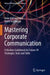 Mastering Corporate Communication: A Modern Guidebook for Future-Fit Strategies, Tools and Skills by Anne Katrine Lund