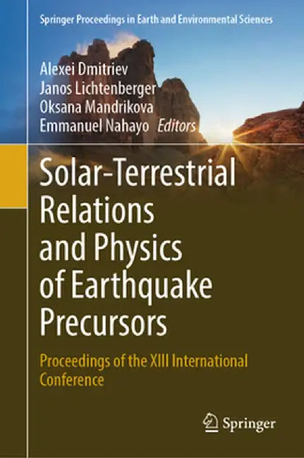 Solar-Terrestrial Relations and Physics of Earthquake Precursors: Proceedings of the XIII International Conference by Alexei Dmitriev