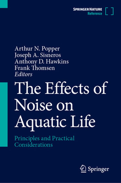 The Effects of Noise on Aquatic Life: Principles and Practical Considerations by Arthur N. Popper