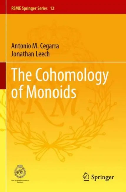 The Cohomology of Monoids by Antonio M. Cegarra