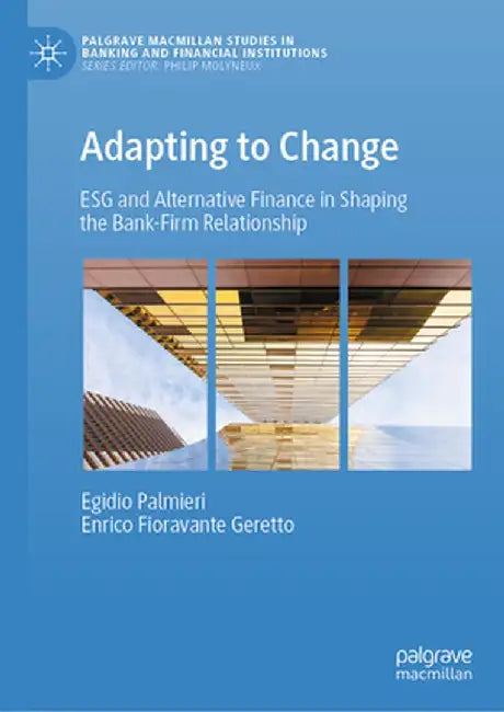 Adapting to Change: Esg and Alternative Finance in Shaping the Bank-Firm Relationship by Egidio Palmieri