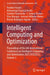 Intelligent Computing and Optimization: Proceedings of the 6th International Conference on Intelligent Computing and Optimization 2023 (Ico2023), Volu by Pandian Vasant