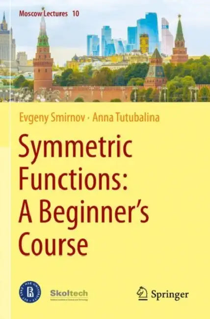 Symmetric Functions: A Beginner's Course by Evgeny Smirnov, Anna Tutubalina