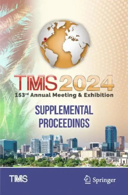 TMS 2024 153rd Annual Meeting & Exhibition Supplem by Metals & Materials Society The Minerals