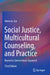 Social Justice, Multicultural Counseling, and Practice: Beyond a Conventional Approach by Heesoon Jun