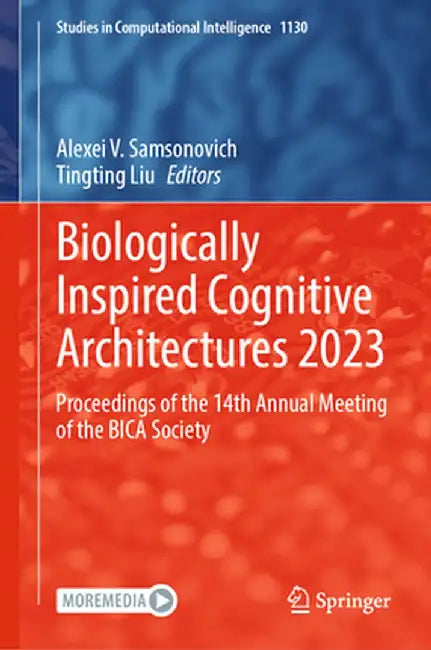 Biologically Inspired Cognitive Architectures 2023: Proceedings of the 14th Annual Meeting of the Bica Society by Alexei V. Samsonovich