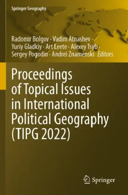 Proceedings of Topical Issues in International Political Geography (TIPG 2022) by Radomir Bolgov