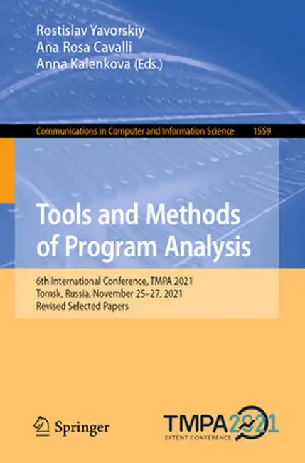 Tools and Methods of Program Analysis: 6th International Conference, Tmpa 2021, Tomsk, Russia, November 25-27, 2021, Revised Selected Papers by Rostislav Yavorskiy