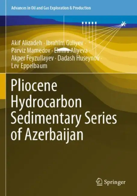 Pliocene Hydrocarbon Sedimentary Series of Azerbaijan by Akif Alizadeh