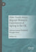 Older South Asian Migrant Women’s Experiences of Ageing in the UK: Intersectional Feminist Perspectives by Nafhesa Ali