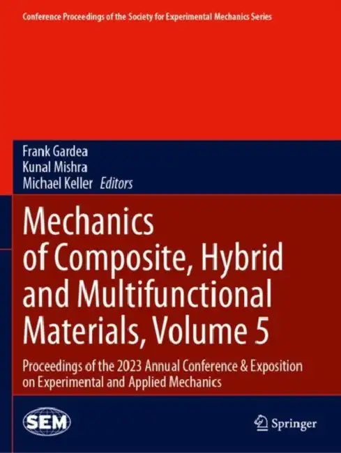 Mechanics of Composite, Hybrid and Multifunctional Materials: Proceedings of the 2023 Annual Conference & Exposition on Experimental and App by Frank Gardea