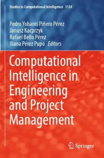 Computational Intelligence in Engineering and Project Management by Pedro Yobanis Piñero Pérez