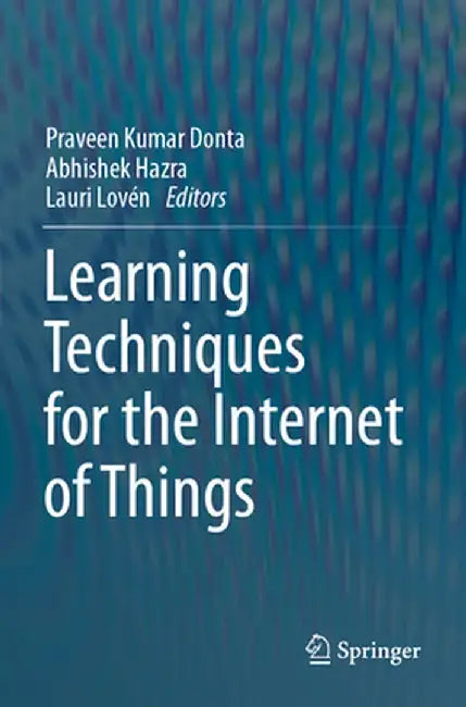 Learning Techniques for the Internet of Things by Praveen Kumar Donta