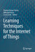 Learning Techniques for the Internet of Things by Praveen Kumar Donta